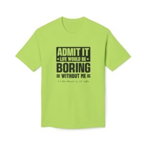 Life Would Be Boring Cotton Tee