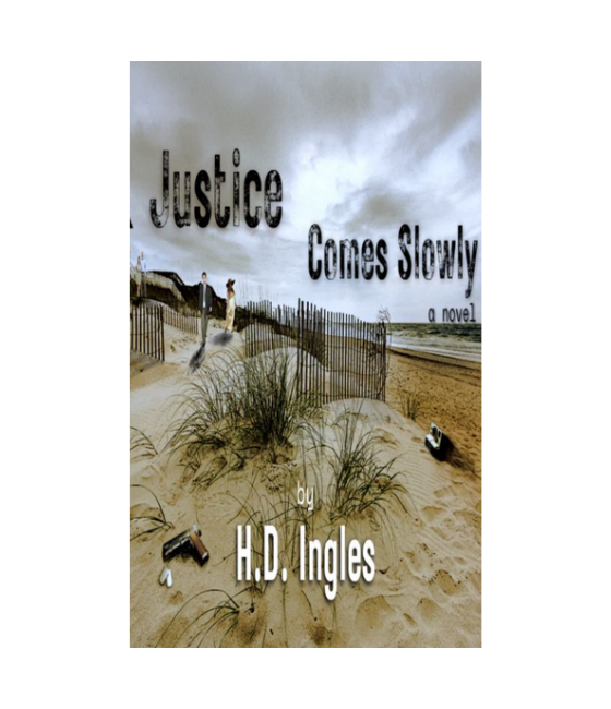 Justice Comes Slowly by H.D. Ingles