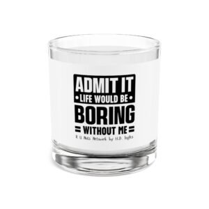 Life Would Be Boring Rocks Glass