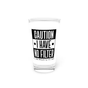 Caution: No Filter Pint Glass