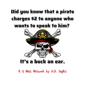 Did you know that a pirate charges $2 to anyone who wants to speak to him? It's a buck an ear.